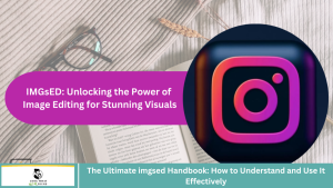 The Ultimate imgsed Handbook: How to Understand and Use It Effectively