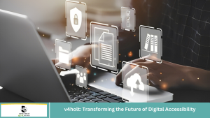 v4holt: Transforming the Future of Digital Accessibility