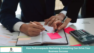 How Pedrovazpaulo Marketing Consulting Can Drive Your Business Success