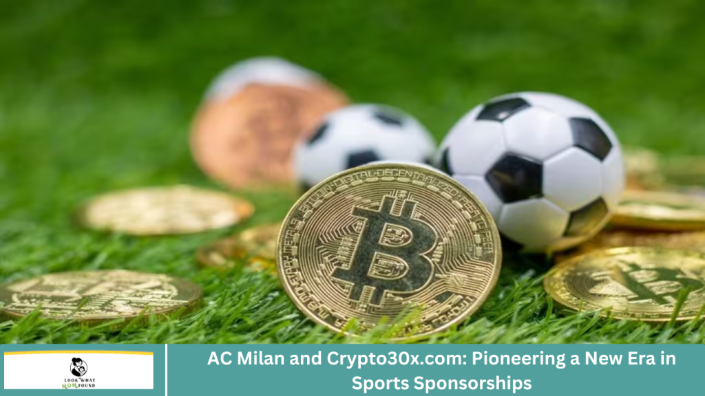 AC Milan and Crypto30x.com: Pioneering a New Era in Sports Sponsorships