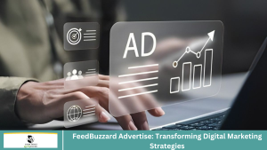 FeedBuzzard Advertise: Transforming Digital Marketing Strategies