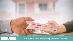 Traceloans.com: Everything You Need to Know